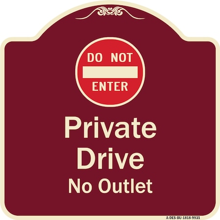 Signmission Designer Series-Private Drive No Outlet With Do Not Enter Symbol, 18" H, BU-1818-9931 A-DES-BU-1818-9931